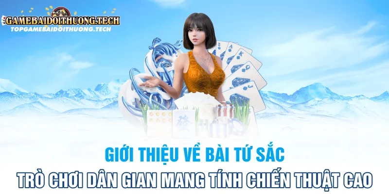 Giới Thiệu Về Bài Tứ Sắc – Trò Chơi Dân Gian Mang Tính Chiến Thuật Cao
