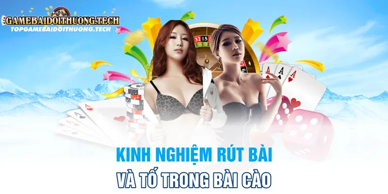 Kinh Nghiệm Rút Bài Và Tố Trong Bài Cào