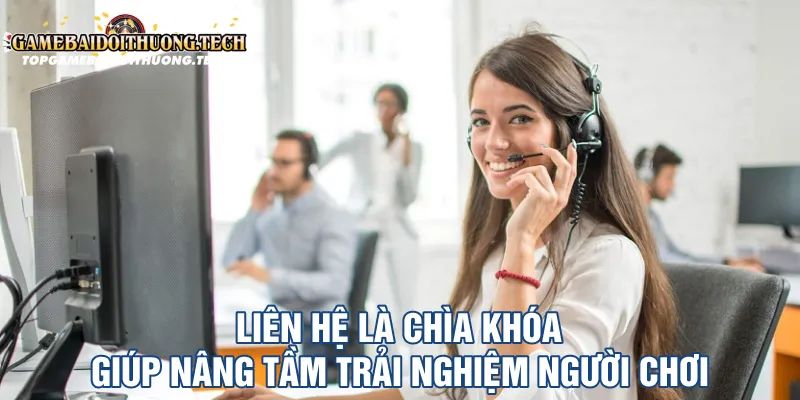 Liên hệ là chìa khóa giúp nâng tầm trải nghiệm người chơi