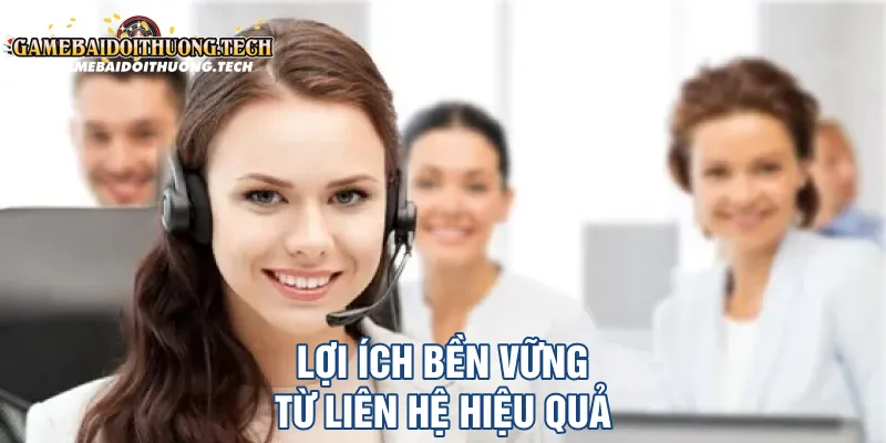 Lợi ích bền vững từ liên hệ hiệu quả