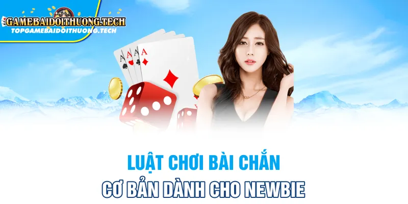 Luật Chơi Bài Chắn Cơ Bản Dành Cho Newbie