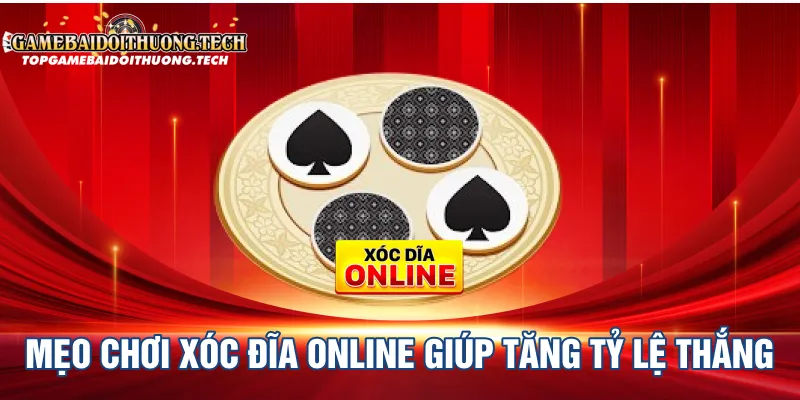 Mẹo Chơi Xóc Đĩa Online Giúp Tăng Tỷ Lệ Thắng