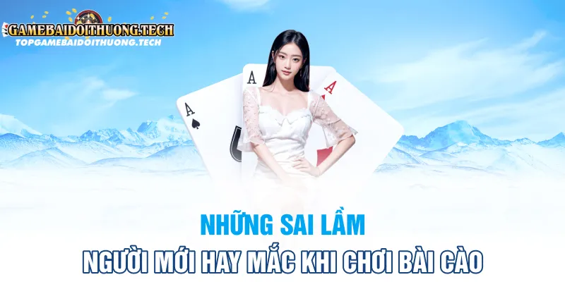 Những Sai Lầm Người Mới Hay Mắc Khi Chơi Bài Cào