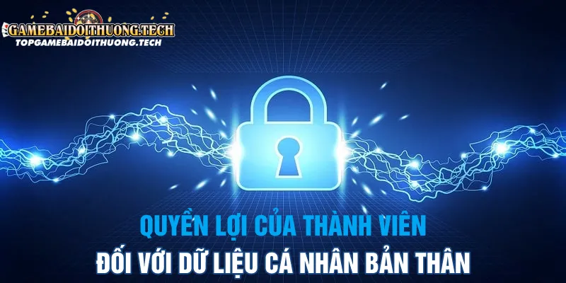 Quyền Lợi Của Thành Viên Đối Với Dữ Liệu Cá Nhân Bản Thân